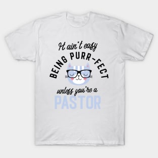 Pastor Cat Gifts for Cat Lovers - It ain't easy being Purr Fect T-Shirt